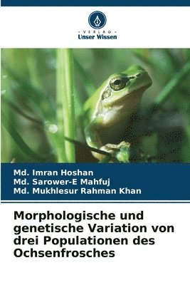 Morphologische und genetische Variation von drei Populationen des Ochsenfrosches
