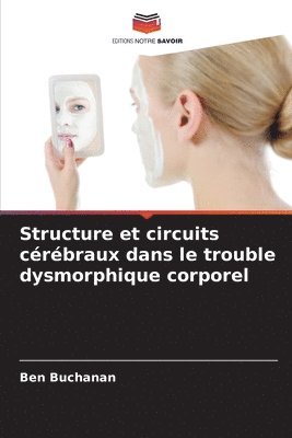 Structure et circuits cérébraux dans le trouble dysmorphique corporel