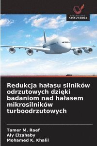 bokomslag Redukcja halasu silników odrzutowych dzi?ki badaniom nad halasem mikrosilników turboodrzutowych