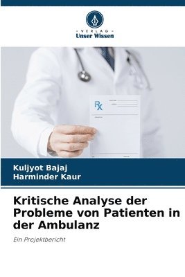 Kuljyot Bajaj, Harminder Kaur - Kritische Analyse der Probleme von Patienten in der Ambulanz, Häftad