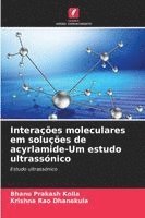 bokomslag Interações moleculares em soluções de acyrlamide-Um estudo ultrassónico
