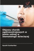bokomslag Objawy chorób ogólnoustrojowych w jamie ustnej w stomatologii dzieci¿cej