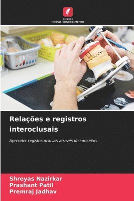 Shreyas Nazirkar, Prashant Patil, Premraj Jadhav - Relações e registros interoclusais, Häftad