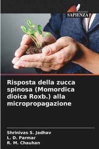 bokomslag Risposta della zucca spinosa (Momordica dioica Roxb.) alla micropropagazione
