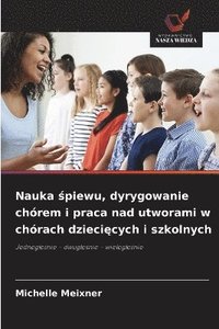 bokomslag Nauka ?piewu, dyrygowanie chórem i praca nad utworami w chórach dzieci?cych i szkolnych