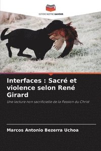 bokomslag Interfaces: Sacré et violence selon René Girard