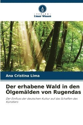 bokomslag Der erhabene Wald in den Ölgemälden von Rugendas