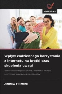 bokomslag Wplyw codziennego korzystania z internetu na krótki czas skupienia uwagi