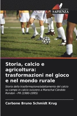 bokomslag Storia, calcio e agricoltura: trasformazioni nel gioco e nel mondo rurale