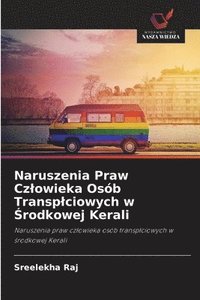 bokomslag Naruszenia Praw Cz¿owieka Osób Transp¿ciowych w ¿rodkowej Kerali