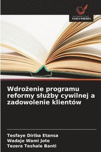 bokomslag Wdro?enie programu reformy slu?by cywilnej a zadowolenie klientów