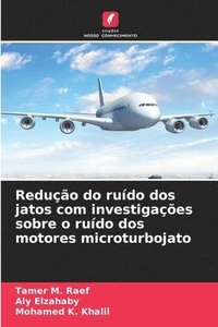 bokomslag Redução do ruído dos jatos com investigações sobre o ruído dos motores microturbojato