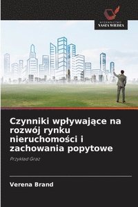 bokomslag Czynniki wp¿ywaj¿ce na rozwój rynku nieruchomo¿ci i zachowania popytowe