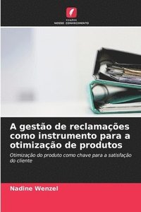 bokomslag A gestão de reclamações como instrumento para a otimização de produtos