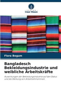 bokomslag Bangladesch Bekleidungsindustrie und weibliche Arbeitskräfte