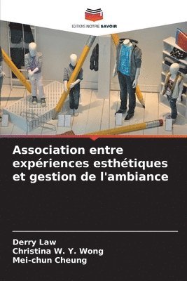 Derry Law, Christina W y Wong, Mei-Chun Cheung, Christina W. y. Wong, Christina W. Y. Wong - Association entre expériences esthétiques et gestion de l'ambiance, Häftad