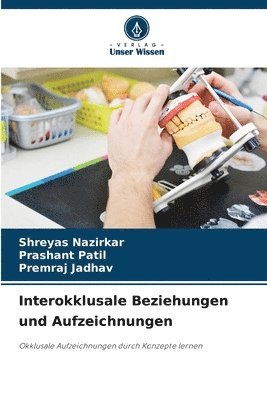 Shreyas Nazirkar, Prashant Patil, Premraj Jadhav - Interokklusale Beziehungen und Aufzeichnungen, Häftad