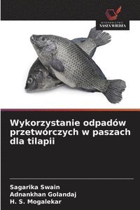 bokomslag Wykorzystanie odpadów przetwórczych w paszach dla tilapii