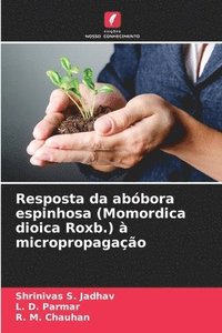 bokomslag Resposta da abóbora espinhosa (Momordica dioica Roxb.) à micropropagação