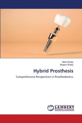 Nidhi Shetty, Brijesh Shetty - Hybrid Prosthesis, Häftad