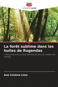 bokomslag La forêt sublime dans les huiles de Rugendas
