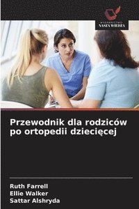 bokomslag Przewodnik dla rodziców po ortopedii dzieci¿cej