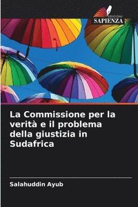 bokomslag La Commissione per la verità e il problema della giustizia in Sudafrica