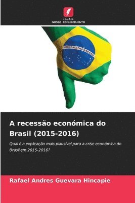 Rafael Andres Guevara Hincapie - A recessão económica do Brasil (2015-2016), Häftad