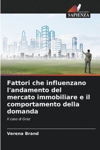 bokomslag Fattori che influenzano l'andamento del mercato immobiliare e il comportamento della domanda