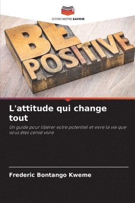 bokomslag L'attitude qui change tout
