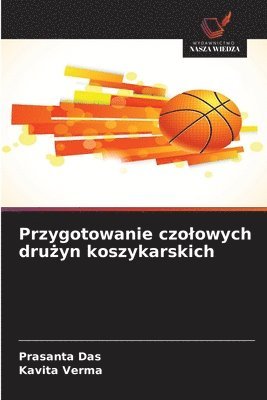 Prasanta Das, Kavita Verma - Przygotowanie czolowych drużyn koszykarskich, Häftad