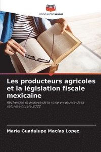 bokomslag Les producteurs agricoles et la législation fiscale mexicaine