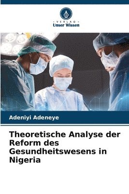 bokomslag Theoretische Analyse der Reform des Gesundheitswesens in Nigeria