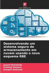 bokomslag Desenvolvendo um sistema seguro de armazenamento em nuvem usando o novo esquema RBE