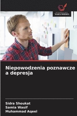 Sidra Shoukat, Samia Wasif, Muhammad Aqeel - Niepowodzenia poznawcze a depresja, Häftad