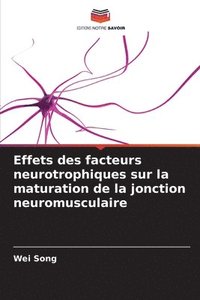 bokomslag Effets des facteurs neurotrophiques sur la maturation de la jonction neuromusculaire