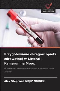 bokomslag Przygotowanie okr?gów opieki zdrowotnej w Littoral - Kamerun na Mpox