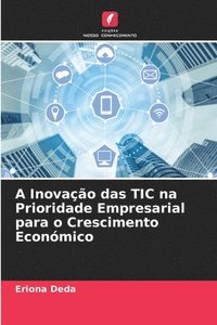 bokomslag A Inovação das TIC na Prioridade Empresarial para o Crescimento Económico