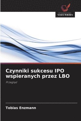 Tobias Enzmann - Czynniki sukcesu IPO wspieranych przez LBO, Häftad