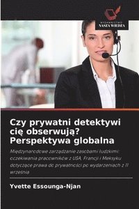bokomslag Czy prywatni detektywi ci¿ obserwuj¿? Perspektywa globalna