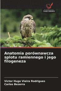 bokomslag Anatomia porównawcza splotu ramiennego i jego filogeneza