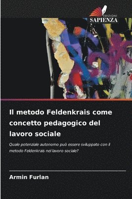 Armin Furlan - metodo Feldenkrais come concetto pedagogico del lavoro sociale, Häftad