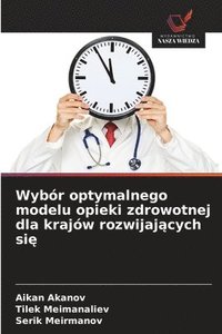 bokomslag Wybór optymalnego modelu opieki zdrowotnej dla krajów rozwijaj¿cych si¿
