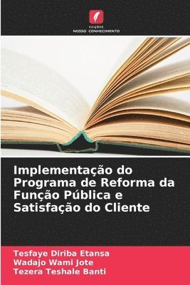 bokomslag Implementação do Programa de Reforma da Função Pública e Satisfação do Cliente
