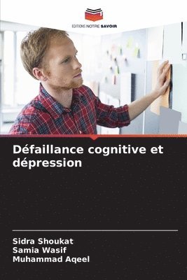 Sidra Shoukat, Samia Wasif, Muhammad Aqeel - Défaillance cognitive et dépression, Häftad
