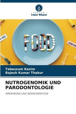 Tabassum Kasim, Rajesh Kumar Thakur - Nutrogenomik Und Parodontologie, Häftad