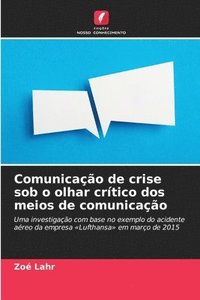 bokomslag Comunicação de crise sob o olhar crítico dos meios de comunicação