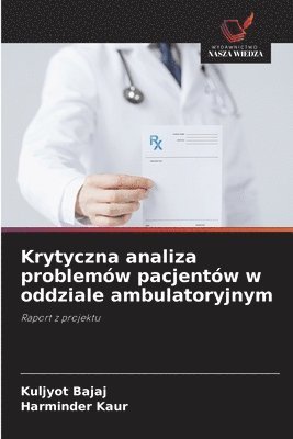 Kuljyot Bajaj, Harminder Kaur - Krytyczna analiza problemów pacjentów w oddziale ambulatoryjnym, Häftad