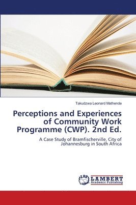 Takudzwa Leonard Mathende - Perceptions and Experiences of Community Work Programme (CWP). 2nd Ed., Häftad. Tillgänglighet: Lägg i varukorg