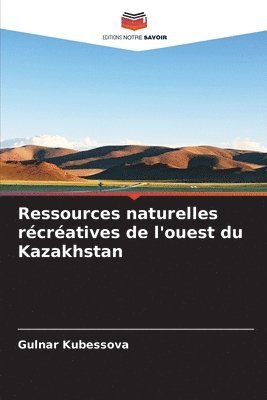 Ressources naturelles récréatives de l'ouest du Kazakhstan